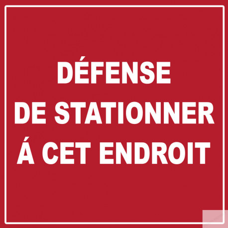 défense de stationner à cet endroit