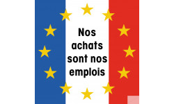 sticker autocollant Nos achats sont nos emplois