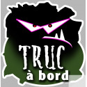 sticker "Truc à bord"