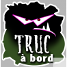 sticker "Truc à bord"