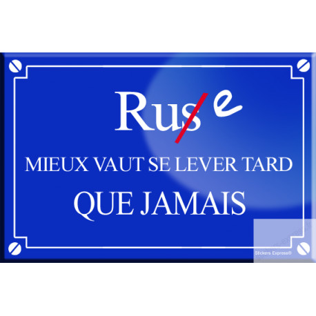 Rue mieux vaut se lever tard que jamais