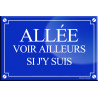 Allee voir ailleurs si j'y suis